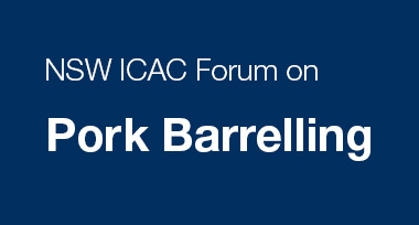 NSW ICAC Forum on Pork Barrelling 