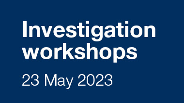 Investigation workshops  23 May 2023